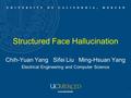 Structured Face Hallucination Chih-Yuan Yang Sifei Liu Ming-Hsuan Yang Electrical Engineering and Computer Science 1.