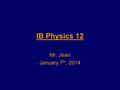 IB Physics 12 Mr. Jean January 7 th, 2014. The Plan: Video clip of the day Review of Time Dilation Length Contraction Space Time.