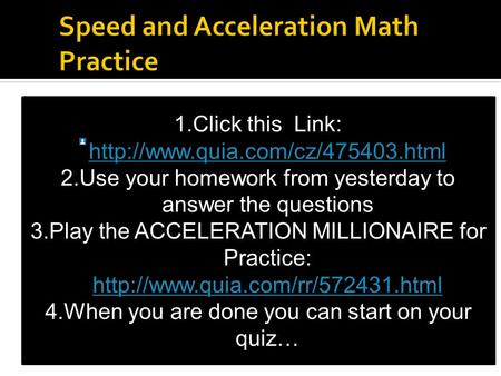 1.Click this Link:   2.Use your homework from yesterday to answer the questions 3.Play.