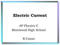 Electric Current AP Physics C Montwood High School R.Casao.