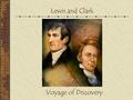 Lewis and Clark Voyage of Discovery. Importance Louisiana Purchase (1803) doubled size of US – 828,800 square miles Encompasses all of part of 14 US states.