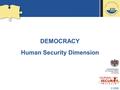 © 2006 DEMOCRACY Human Security Dimension Federal Ministry for Foreign Affairs of Austria.