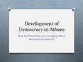Development of Democracy in Athens How did these men aid in bringing about democracy in Athens?