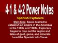 Spanish Explorers Main Idea: Spain desired to establish an empire in the Americas in the 1500s and 1600s. Explorers began to map out the region and tales.
