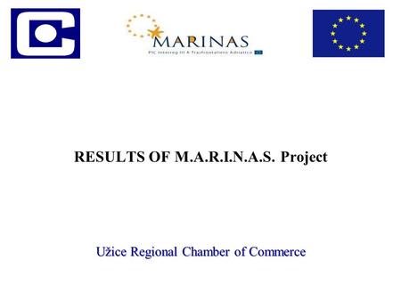 RESULTS OF M.A.R.I.N.A.S. Project Užice Regional Chamber of Commerce.
