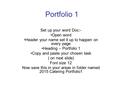 Portfolio 1 Set up your word Doc:- Open word Header your name set it up to happen on every page Heading – Portfolio 1 Copy and paste your chosen task (