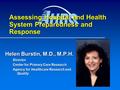 Assessing Hospital and Health System Preparedness and Response Helen Burstin, M.D., M.P.H. Director Center for Primary Care Research Agency for Healthcare.