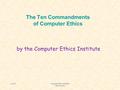 8/16/08Computer Ethics Institute Mae Thomas The Ten Commandments of Computer Ethics by the Computer Ethics Institute.