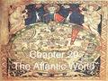 Chapter 20 The Atlantic World. Global Travels 1500 Amerigo Vespucci sails the coast of South America and claims this is a “New World” and not part of.