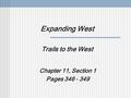 Expanding West Trails to the West Chapter 11, Section 1 Pages 346 - 349.