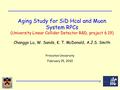 1 Aging Study for SiD Hcal and Muon System RPCs (University Linear Collider Detector R&D, project 6.19) Changgo Lu, W. Sands, K. T. McDonald, A.J.S. Smith.