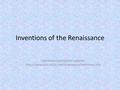 Inventions of the Renaissance Information found from website: