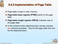 8.1 Silberschatz, Galvin and Gagne ©2005 Operating System Principles 8.4.2 Implementation of Page Table Page table is kept in main memory Page-table base.