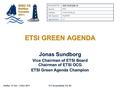Halifax, 31 Oct – 3 Nov 2011ICT Accessibility For All ETSI GREEN AGENDA Jonas Sundborg Vice Chairman of ETSI Board Chairman of ETSI OCG ETSI Green Agenda.