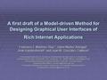A first draft of a Model-driven Method for Designing Graphical User Interfaces of Rich Internet Applications Francisco J. Martínez-Ruiz 1, Jaime Muñoz.