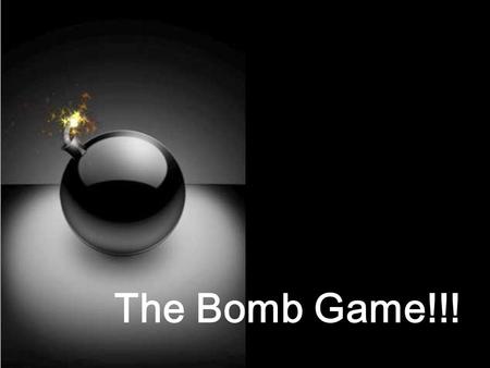 The Bomb Game!!!. ABDC E M Q F N R G O S H P T IJKL UWXY.