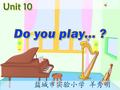 basketball play piano play the piano Learning tip: 乐器类单词前加 the ，球类单词前不要加。
