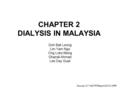 CHAPTER 2 DIALYSIS IN MALAYSIA Goh Bak Leong Lim Yam Ngo Ong Loke Meng Ghazali Ahmad Lee Day Guat Source: 21 st MDTR Report 2013, NRR.