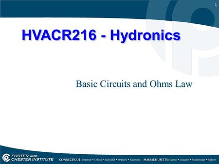 1 HVACR216 - Hydronics Basic Circuits and Ohms Law.