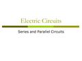 Electric Circuits Series and Parallel Circuits. Light a bulb  You are given: Wires, a bulb and a battery. Your job is to: Light the bulb.