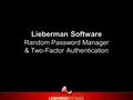 Lieberman Software Random Password Manager & Two-Factor Authentication.