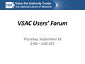 VSAC Users’ Forum Thursday, September 18 2:00 – 3:00 EDT.