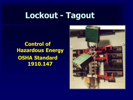 Lockout - Tagout Control of Hazardous Energy OSHA Standard 1910.147.