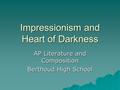 Impressionism and Heart of Darkness AP Literature and Composition Berthoud High School.