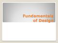 Fundamentals of Design. Composition Placement or arrangement of visual elements in a work of art or a photograph.