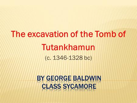 The excavation of the Tomb of Tutankhamun (c. 1346-1328 bc)