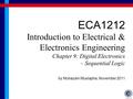 ECA1212 Introduction to Electrical & Electronics Engineering Chapter 9: Digital Electronics – Sequential Logic by Muhazam Mustapha, November 2011.