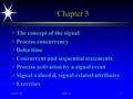 2-Jun-16EE5141 Chapter 3 ä The concept of the signal ä Process concurrency ä Delta time ä Concurrent and sequential statements ä Process activation by.
