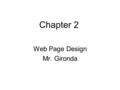 Chapter 2 Web Page Design Mr. Gironda. Elements of a Web Page These are things that most web pages use.