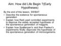 Aim: How did Life Begin ?(Early Hypotheses)
