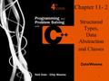 1 Chapter 11- 2 Structured Types, Data Abstraction and Classes Dale/Weems.