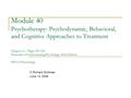 Module 40 Psychotherapy: Psychodynamic, Behavioral, and Cognitive Approaches to Treatment Chapter 13 – Pages 492-506 Essentials of Understanding Psychology-