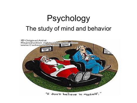 Psychology The study of mind and behavior. Behavior Every measurable internal and external activity a living things does.