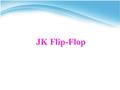 JK Flip-Flop. JK Flip-flop The most versatile of the flip-flops Has two data inputs (J and K) Do not have an undefined state like SR flip-flops – When.