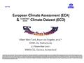 European Climate Assessment (ECA) & Climate Dataset (ECD) Albert Klein Tank, Aryan van Engelen, et al.* KNMI, the Netherlands 27 November 2001 WMO-CCL,