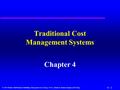 4 - 1  2001 Prentice Hall Business Publishing Management Accounting, 3rd ed., Atkinson, Banker, Kaplan, and Young Traditional Cost Management Systems.
