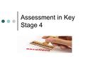 Assessment in Key Stage 4. Controlled Assessment - A Parents’ Guide www.framinghamearl.norfolk.sch.uk Downloads – bottom of the homepage. All subjects.