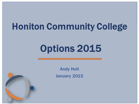 Honiton Community College Options 2015 Andy Holt January 2015.
