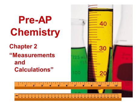 Pre-AP Chemistry Chapter 2 “Measurements and Calculations”