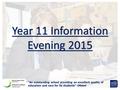 “An outstanding school providing an excellent quality of education and care for its students” Ofsted Year 11 Information Evening 2015.