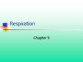 Respiration Chapter 9. Figure 6.4 Breathing Lungs Muscle cells Cellular respiration.