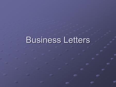 Business Letters. Introduction Business letters are formal documents that have specific parts and formatting rules. Business letters are used to send.