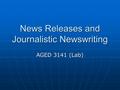 News Releases and Journalistic Newswriting AGED 3141 (Lab)