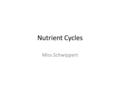 Nutrient Cycles Miss Schwippert. Carbon Cycle Vocab nutrients - chemical substances that an organism needs to sustain life. biogeochemical cycles - connects.