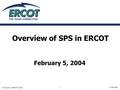© Property of ERCOT 2004 01/06/20041 Overview of SPS in ERCOT February 5, 2004.
