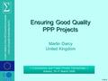 © OECD A joint initiative of the OECD and the European Union, principally financed by the EU Ensuring Good Quality PPP Projects Martin Darcy United Kingdom.